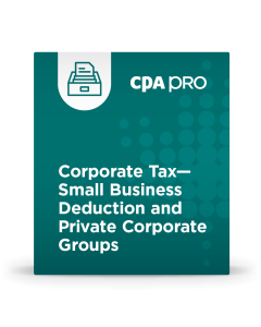 Corporate Tax - Small Business Deduction and Private Corporate Groups