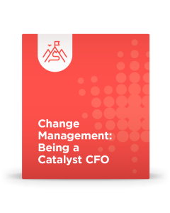 Change Management: Being a Catalyst CFO