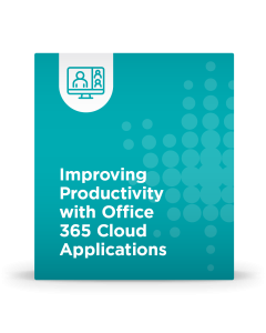 Improving Productivity with Office 365 Cloud Applications