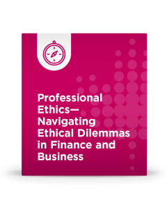 Professional Ethics - Navigating Ethical Dilemmas in Finance and Business