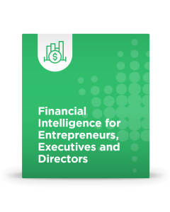 Financial Intelligence for Entrepreneurs, Executives and Directors