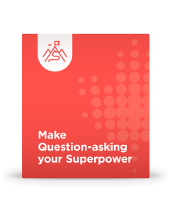 Make Question-asking your Superpower