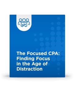 The Focused CPA: Finding Focus in the Age of Distraction