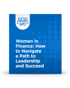 Women in Finance: How to Navigate a Path to Leadership and Succeed