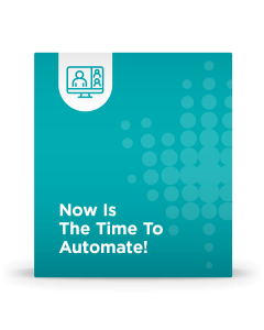 Now Is The Time To Automate!