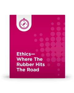 Ethics – Where The Rubber Hits The Road