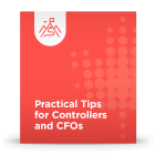 Practical Tips for Controllers & CFOs