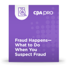 Fraud Happens - What to Do When You Suspect Fraud