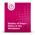 Shades of Grey - Ethics in the Workplace