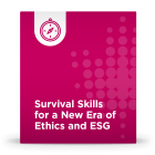 Survival Skills for a New Era of Ethics and ESG 