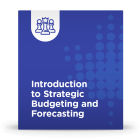 Introduction to Strategic Budgeting and Forecasting