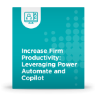 Increase Firm Productivity: Leveraging Power Automate and Copilot