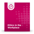 Ethics in the Workplace